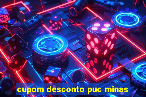 cupom desconto puc minas